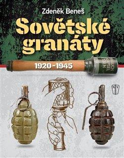 Kniha: Sovětské granáty v období 1920–1945 - Beneš Zdeněk