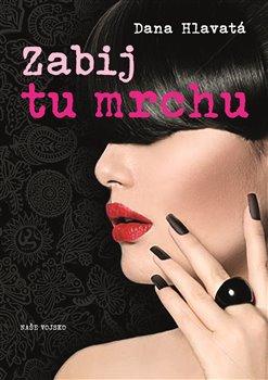 Kniha: Zabij tu mrchu - Hlavatá Dana