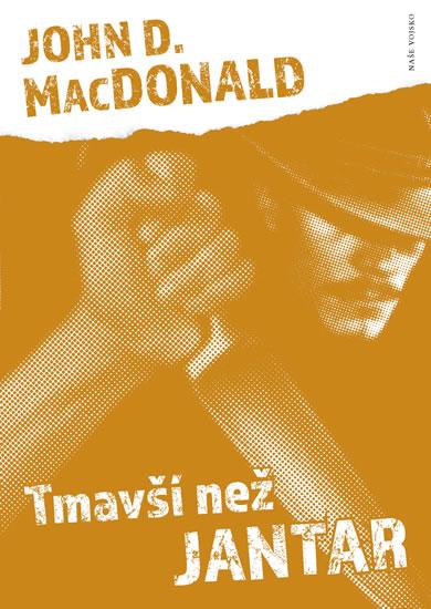 Kniha: Tmavší než jantar - MacDonald John D.