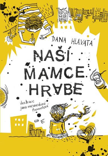 Kniha: Naší mamce hrabe - Hlavatá Dana