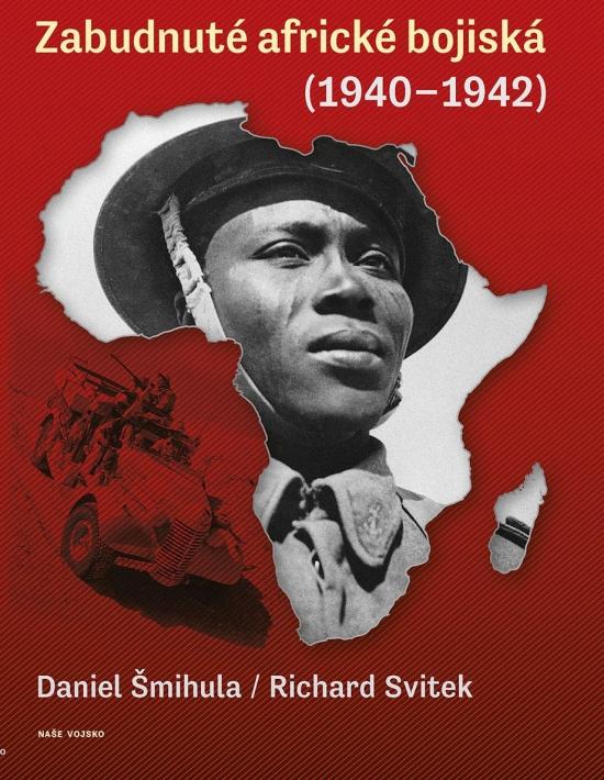 Kniha: Zabudnuté africké bojiská (1940 - 1942) - Šmihula, Richard Svitek Daniel