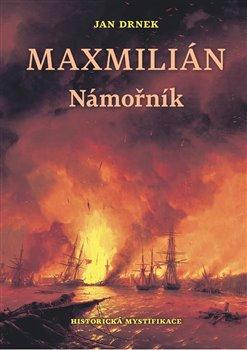 Kniha: Námořník - Maxmilián 1. - Drnek, Jan