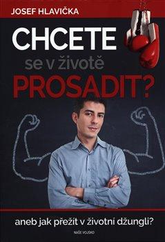 Kniha: Chcete se prosadit - Hlavička, Josef