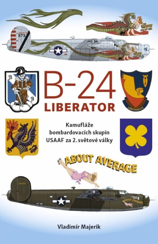 Kniha: B-24 Liberator - Kamufláže bombardovacích skupin USA AF za 2. světové války - Majerik Vladimír