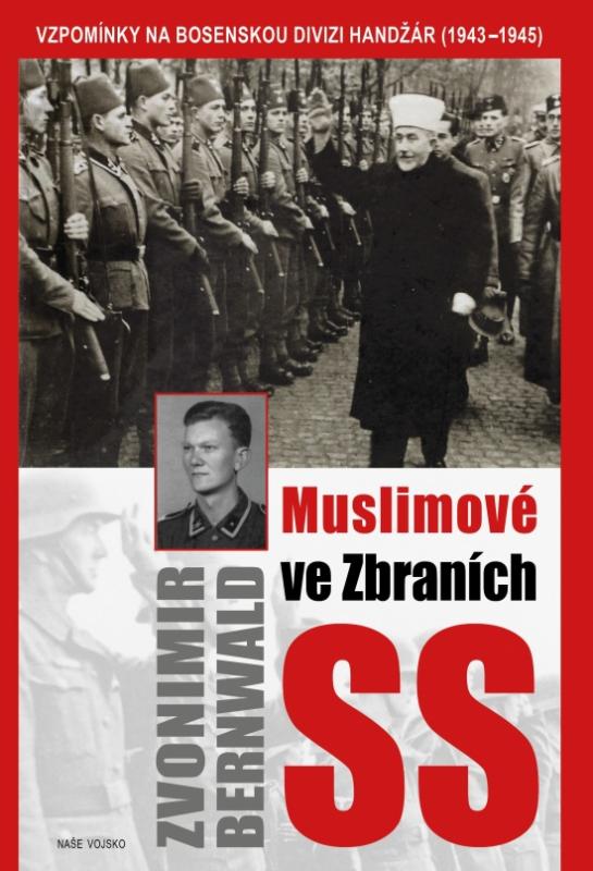 Kniha: Muslimové ve zbraních SS - Bernwald Zvonimir