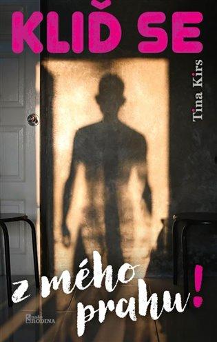 Kniha: Kliď se z mého prahu! - Kirs, Tina