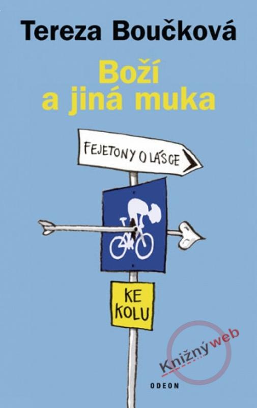 Kniha: Boží a jiná muka - Fejetony o lásce ke kolu - Boučková Tereza