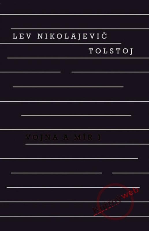 Kniha: Vojna a mír 1. + 2. svazek - Tolstoj Lev Nikolajevič