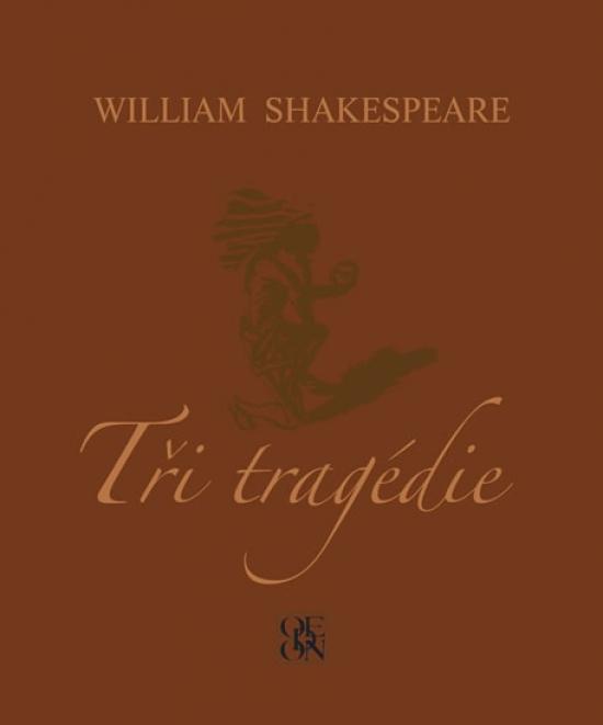 Kniha: Tři tragédie - v této podobě 1. vydání - Shakespeare William