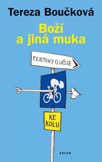 Kniha: Boží a jiná muka - Fejetony o lásce ke kolu - 2.vydání - Boučková Tereza