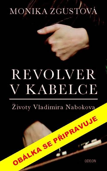 Kniha: Revolver v kabelce – Životy Vladimira Nabokova - Zgustová Monika