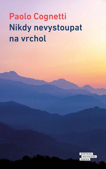 Kniha: Nikdy nevystoupat na vrchol - Cognetti Paolo