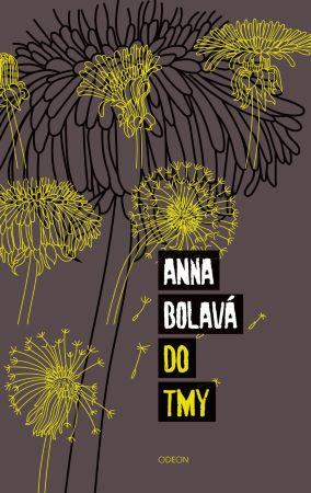 Kniha: Do tmy - Anna Bolavá