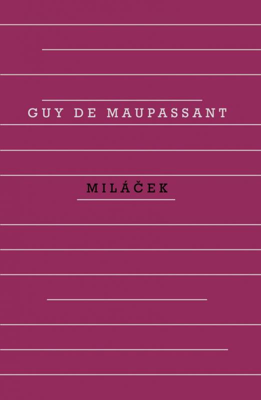 Kniha: Miláček - Guy de Maupassant