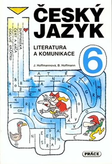 Kniha: Český jazyk pro 6. ročník - Literatura a komunikace - Hoffmannová Jana