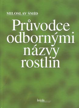 Kniha: Průvodce odbornými názvy rostlin - Miloslav Šmíd