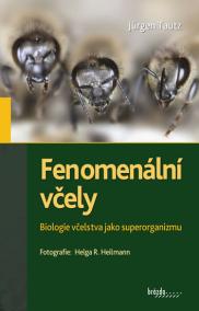 Fenomenální včely - Biologie včelstva jako superorganizmu