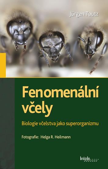 Kniha: Fenomenální včely - Biologie včelstva jako superorganizmu - Tautz Jurgen