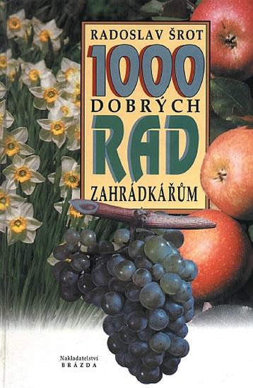 Kniha: 1000 dobrých rad zahrádkářům - Šrot Radoslav