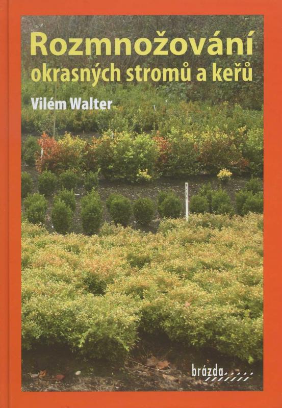 Kniha: Rozmnožování okrasných stromů a keřů - 3. vydání - Walter Vilém