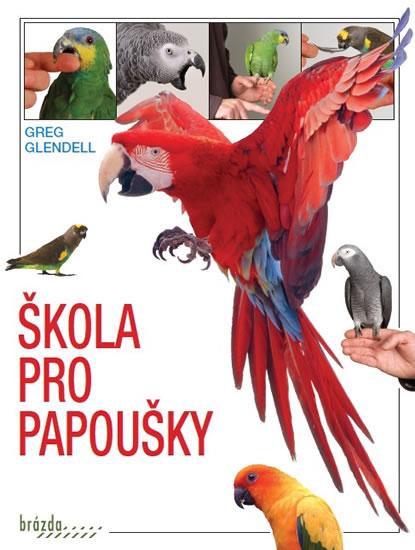 Kniha: Škola pro papoušky - Greg Glendell
