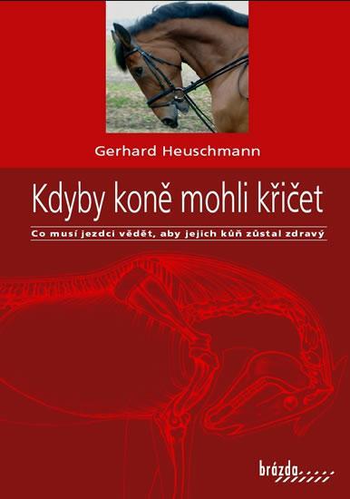 Kniha: Kdyby koně mohli křičet - Gerhard Heuschmann