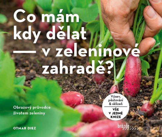 Kniha: Co mám kdy dělat - v zeleninové zahradě? - Otmar Diez