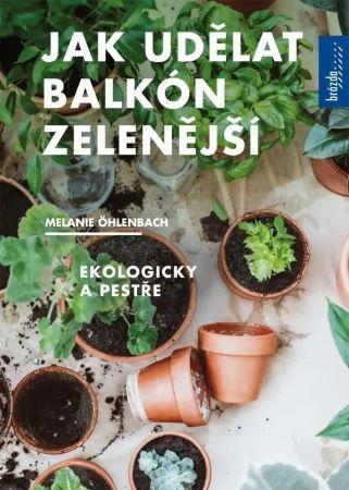 Kniha: Jak udělat balkón zelenější - Melanie Öhlenbach