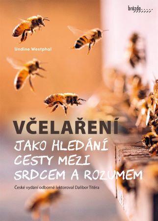 Kniha: Včelaření jako hledání cesty mezi srdcem a rozumem - Undine Westphal