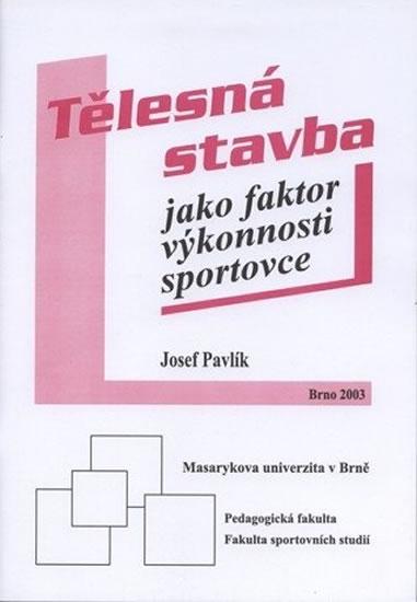Kniha: Tělesná stavba jako faktor výkonnosti sportovce - Pavlík Josef