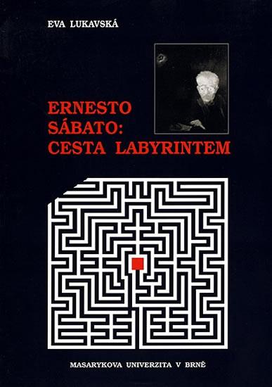 Kniha: Ernesto Sábato: Cesta labyrintem - Lukavská Eva