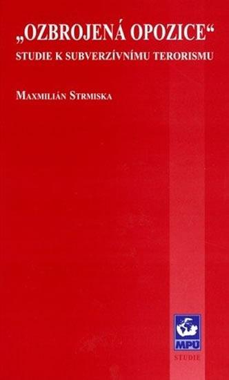 Kniha: Ozbrojená opozice: Studie k subverzívnímu terorismu - Strmiska Maxmilián
