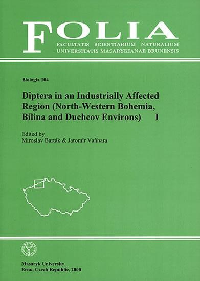 Kniha: Diptera in an Industrially Affected Region (North-Western Bohemia, Bílina and Duchcov Environs) I - Barták Miroslav