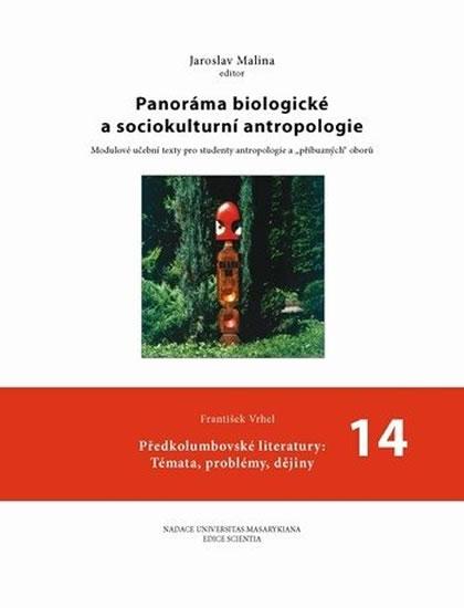 Kniha: Panoráma biologické a sociokulturní antropologie: 14 Předkolumbovské literatury: Témata, problémy, dějiny - Malina Jaroslav