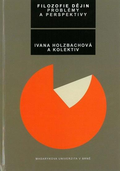 Kniha: Filozofie dějin: problémy a perspektivy - Holzbachová Ivana