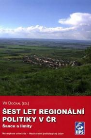 Šest let regionální politiky v ČR. Šance a limity