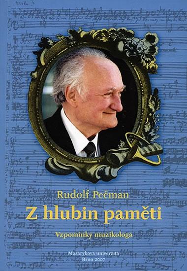 Kniha: Z hlubin paměti: Vzpomínky muzikologa - Pečman Rudolf