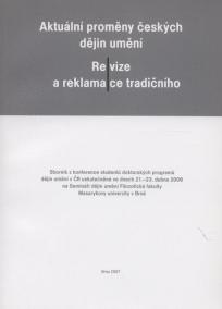 Aktuální proměny českých dějin umění - Revize a reklamace tradičního.