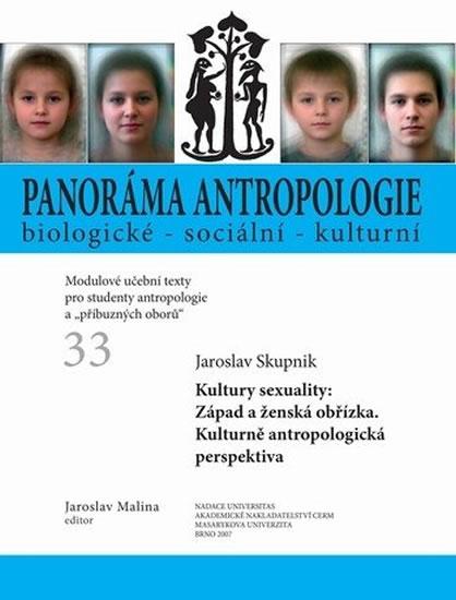 Kniha: Panoráma antropologie biologické – sociální – kulturní: 33 Kultury sexuality: Západ a ženská obřízka. Kulturně antropologická perspektiva - Malina Jaroslav