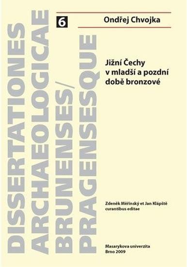 Kniha: Jižní Čechy v mladší a pozdní době bronzové - Chvojka Ondřej