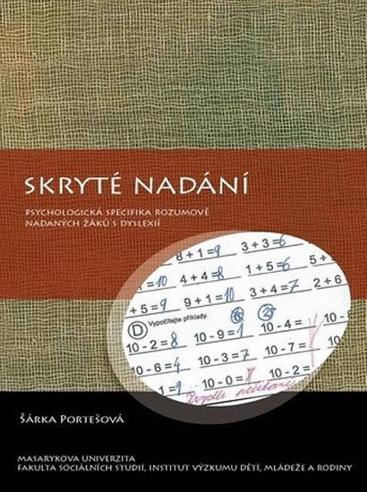Kniha: Skryté nadání: Psychologická specifika rozumově nadaných žáků s dyslexií - Portešová Šárka