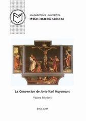 Kniha: La Conversion de Joris-Karl Huysmans - Václava Bakešová