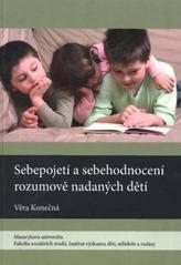 Kniha: Sebepojetí a sebehodnocení rozumově nadaných dětí - Věra Konečná