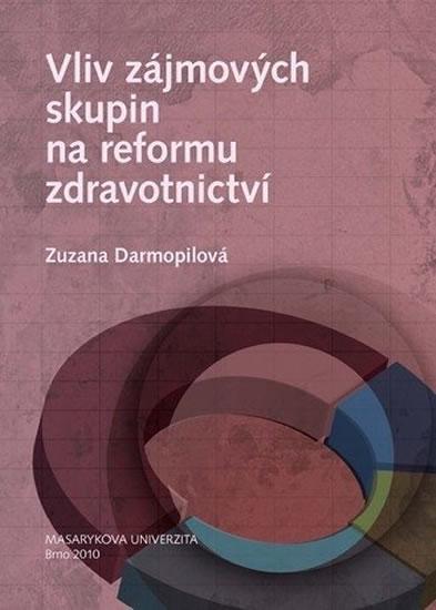 Kniha: Vliv zájmových skupin na reformu zdravotnictví - Darmopilová Zuzana