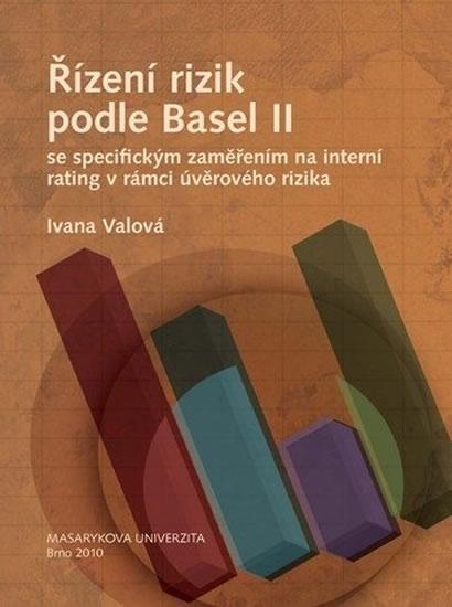 Kniha: Řízení rizik podle Basel II se specifickým zaměřením na interní rating v rámci úvěrového rizika - Valová Ivana