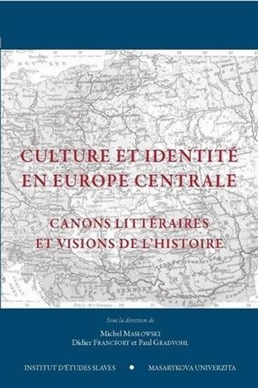 Kniha: Culture et identité en Europe centrale: Canons littéraires et visions de l’histoire - Francfort Didier