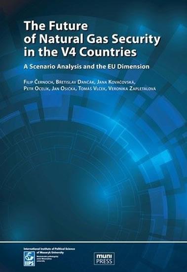 Kniha: The Future of Natural Gas Security in the V4 Countries: A Scenario Analysis and the EU Dimension - Černoch Filip