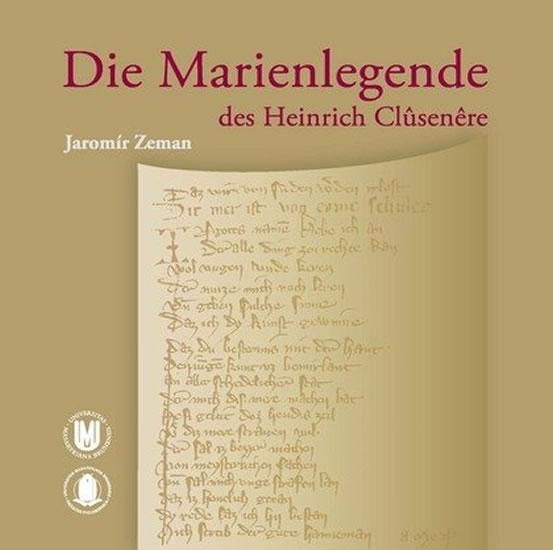 Kniha: Die Marienlegende des Heinrich Clusenere: Manuskript, diplomatischer Abdruck, Übersetzung, Kommentar - Zeman Jaromír