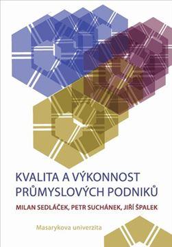 Kniha: Kvalita a výkonnost průmyslových podniků - Jiří Špalek