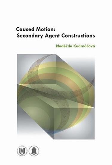 Kniha: Caused Motion: Secondary Agent Constructions - Kudrnáčová Naděžda